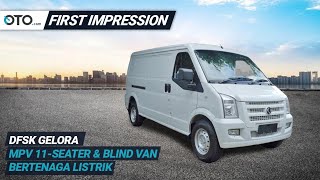 DFSK Gelora | First Impression| MPV & Blind Van Bertenaga Listrik | OTO.com