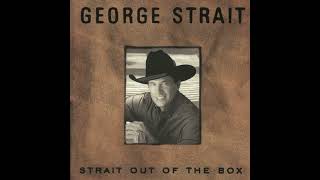 I Don&#39;t Want to Talk It Over Anymore - George Strait