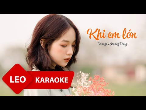 [Karaoke] KHI EM LỚN | Orange x Hoàng Dũng | Beat Gốc