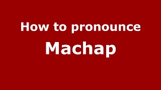 How to pronounce Machap