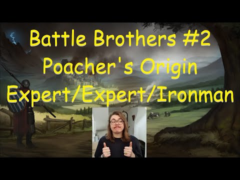 Bullying Brigands | Battle Brothers #2 | Poacher's Origin, Expert, Expert, Ironman, Unexplored Map