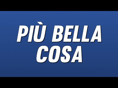 Eros Ramazzotti - Più bella cosa (Testo)
