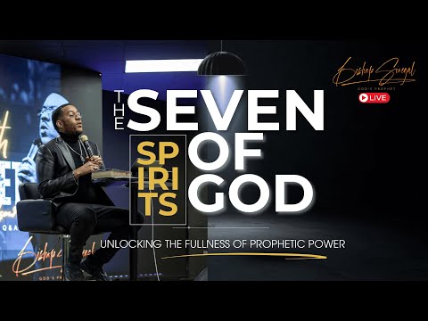 Prophetic Mysteries | The 7 Spirits of God | Bishop Sinegal