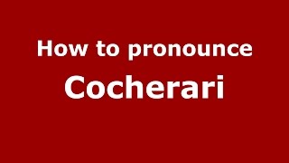 How to pronounce Cocherari