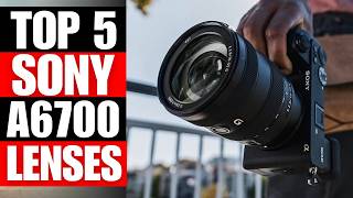 TOP 5 Best Lenses For Sony A6700 In 2026