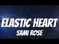 Sami Rose- Elastic Heart ( Lyrics )
