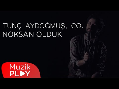 Tunç Aydoğmuş, Co. - Noksan Olduk (Official Video)