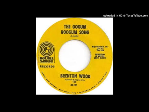 BRENTON WOOD - THE OOGUM BOOGUM SONG
