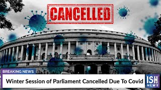 Winter Session of Parliament Cancelled Due To Covid