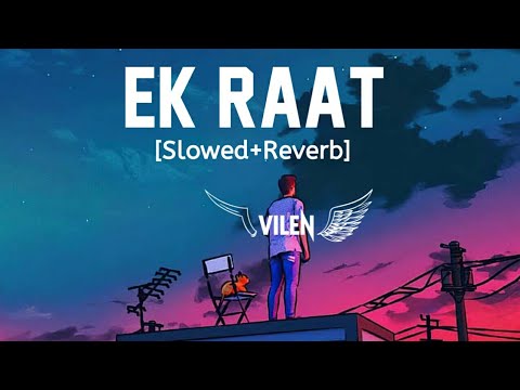 Ek Raat [Slowed+Reverb] - Vilen | MG Music | Mere Paas Nahi Hai Koi Saath Nahi Hai Song - Vilen