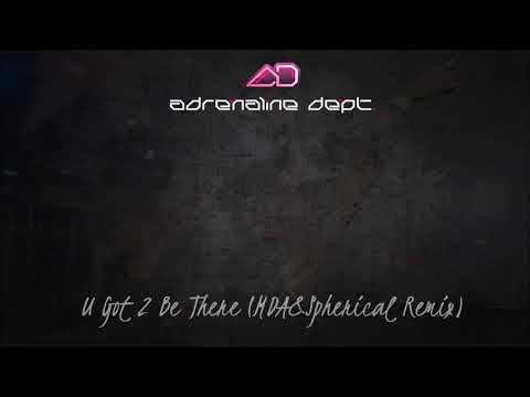 Adrenaline Dept. - U Got 2 Be There (MDA&Spherical Remix)