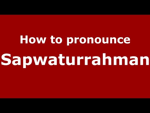 How to pronounce Sapwaturrahman