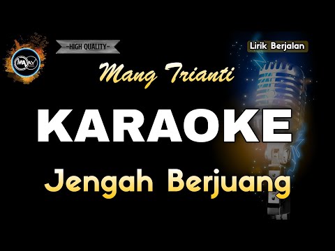 JENGAH BERJUANG MANG TRIANTI - KARAOKE