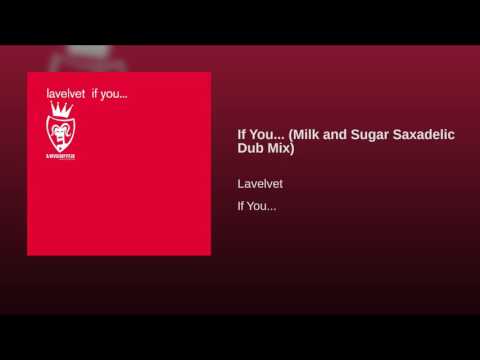 If You... (Milk and Sugar Saxadelic Dub Mix)