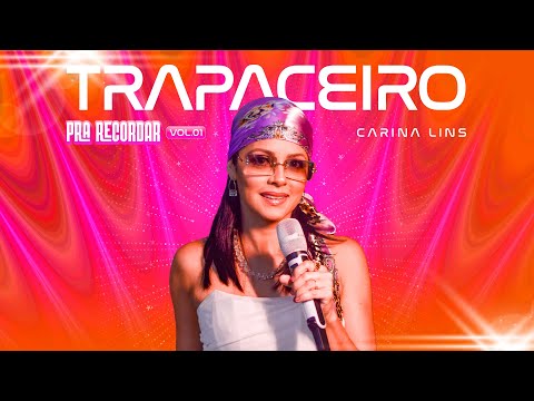 Carina Lins - Trapaceiro (Pra Recordar, Vol.01)