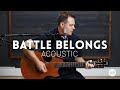 Battle Belongs Phil Wickham Acoustic Cover