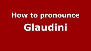 How to pronounce Glaudini