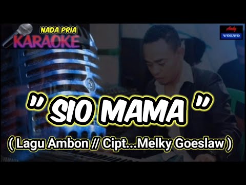 KARAOKE LAGU AMBON🎤🎹🎹     (  SIO MAMA // MELKY GOESLAW ) Music...#andysarumvolvo