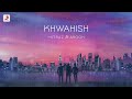 Khwahish Official Music Video MITRAZ Arooh Music Latest Pop Song 2022