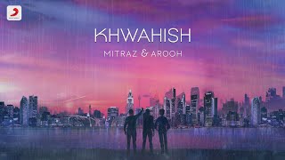 Khwahish - Official Music Video  @MITRAZ & @AR