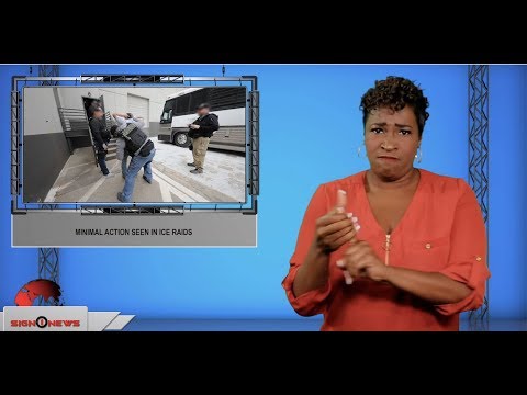 Minimal action seen in ICE raids (ASL - 7.15.19)