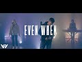 Even When 