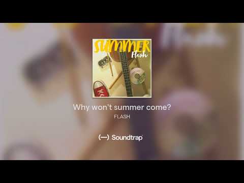 Why won't summer come //FLASH//