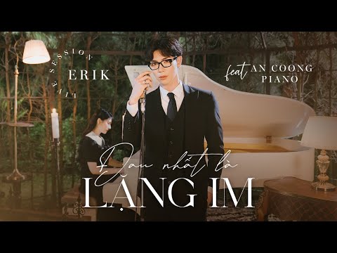 ERIK - Đau Nhất Là Lặng Im (Live Piano Version) | ft. An Coong Piano