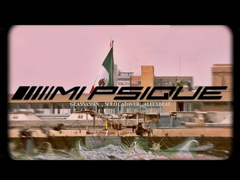 Geassassin Ft. Solo Cadaver, AleexBeat - Mi Psique (Video Oficial)