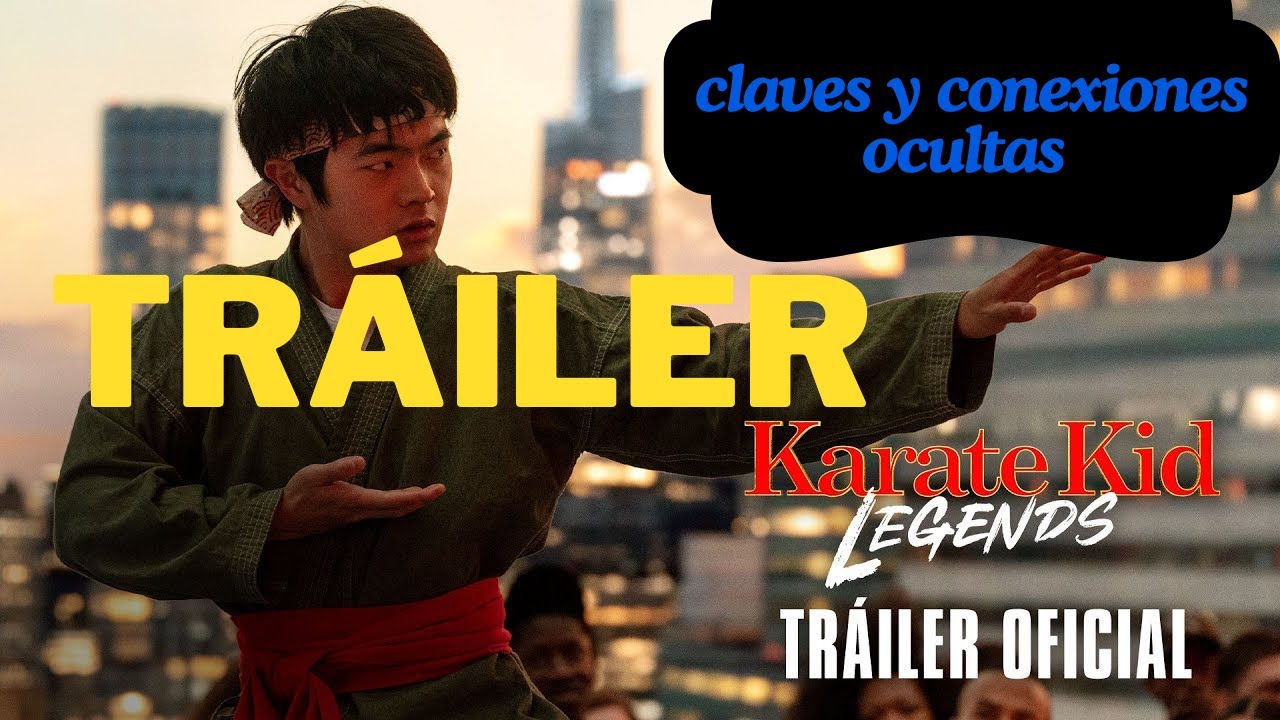 Análisis del TRÁILER de Karate Kid Legends: ¡Todo lo que debes saber!