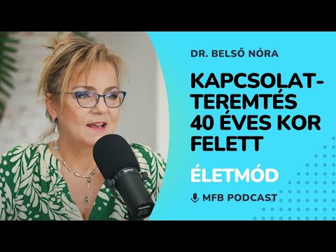 MFB Podcast – Beszélgetés Dr. Belső Nóra pszichiáterrel a 40 éves kor feletti kapcsolatokról