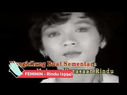 TRIBUTE UNTUK KUMPULAN FEMININ - (FEMININ, UNTUKMU, KINI, RINDU & KEHADIRAN) 1992 - 1998