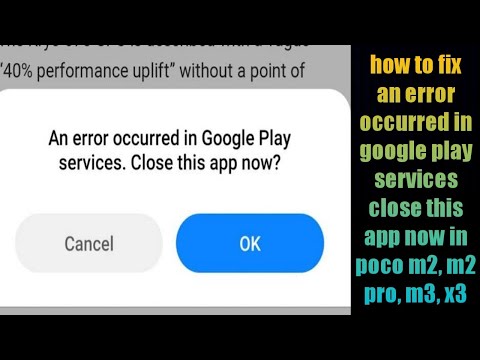 how to fix an error occurred in google play services close this app now in poco m2, m2 pro, m3, x3