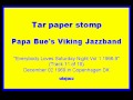 Papa Bue's VJB 1969 Tar paper stomp