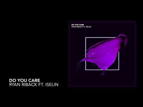 Ryan Riback - Do You Care ft. Iselin (Official Audio)