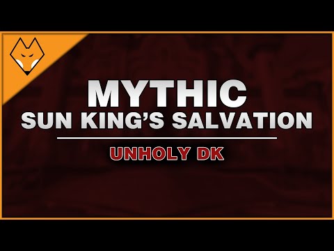 Mythic Sun King's Salvation | Unholy DK | Intern Made This Boss
