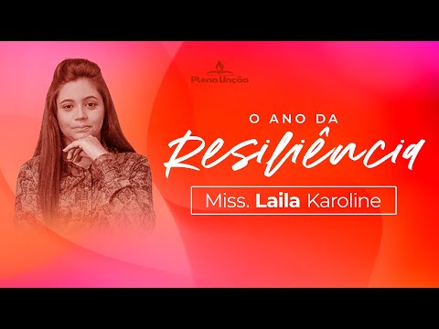 Miss. Laila Karoline - O Ano da Resiliência | Plena Unção