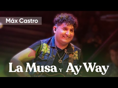 LA MUSA / AY WAY "MAX CASTRO" en vivo