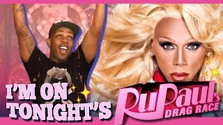 I&#39;m on Rupaul&#39;s Drag Race TONIGHT!