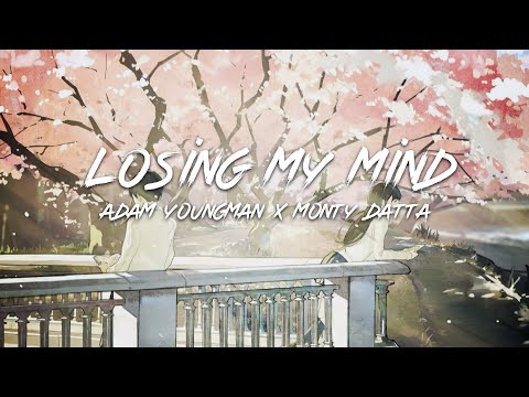 Adam Youngman x Monty Datta - Losing My Mind (LYRIC VIDEO)