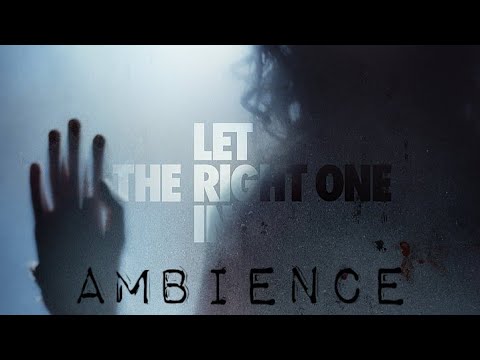 Let The Right One In | Ambient Soundscape