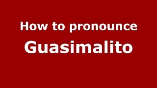 How to pronounce Guasimalito