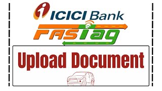 Rc upload for fastag | ICICI Fastag | icici fastag document upload |how to upload rc in icici fastag