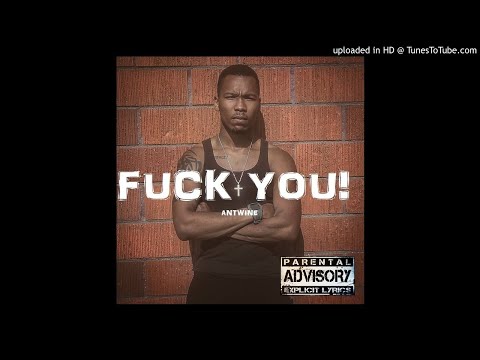 ANTWiNE - FUCK YOU!