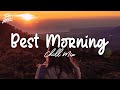 Best English Songs 2023 Morning Mood Playlist 2023 Best Hit Music Playlist