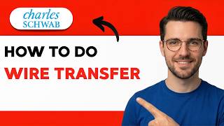 How to Do Wire Transfer Charles Schwab [2026 Full Guide]