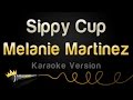 Melanie Martinez Sippy Cup Karaoke Version