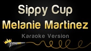 Melanie Martinez - Sippy Cup (Karaoke Version)