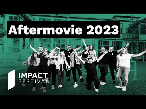 IMPACT FESTIVAL 2023: Where Ideas Spark Change | Aftermovie