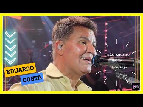 Show 📽 Eduardo Costa | Pilão Arcado | Bahia | (13/06/2026) #eduardocosta #sertanejo